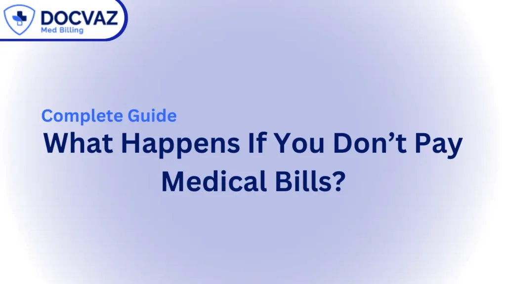 What Happens If You Don’t Pay Medical Bills A Complete Guide