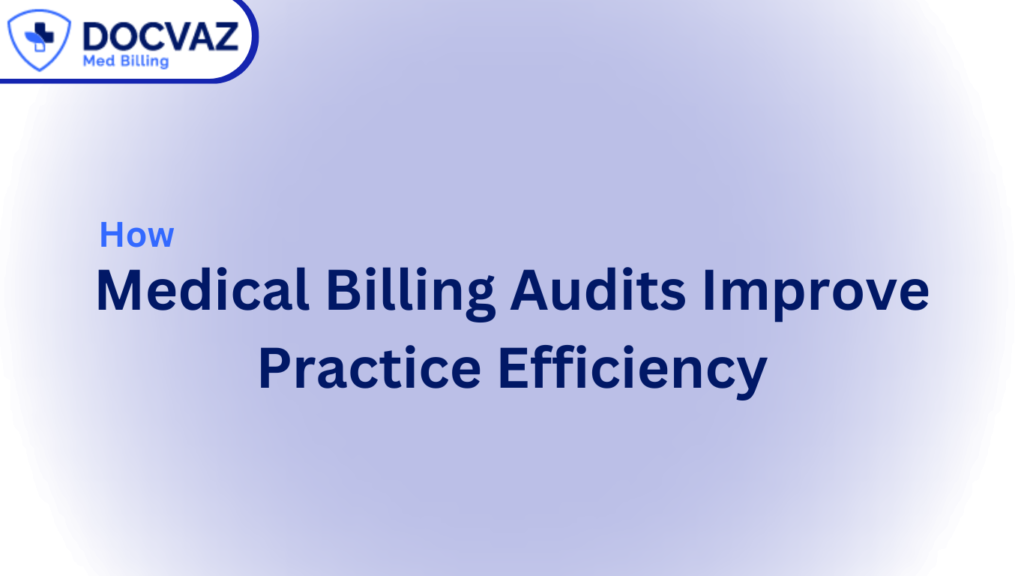 How Medical Billing Audits Improve Practice Efficiency