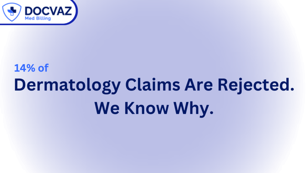 14% of Dermatology Claims Are Rejected. We Know Why.