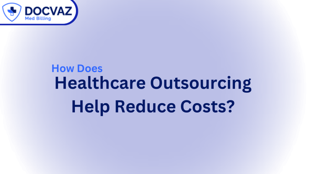How Does Healthcare Outsourcing Help Reduce Costs
