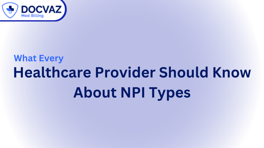 What Every Healthcare Provider Should Know About NPI Types