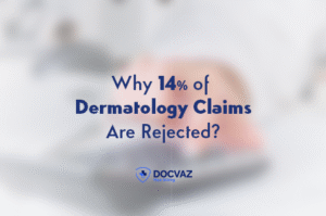 Why 14% of Dermatology Claims Are Rejected