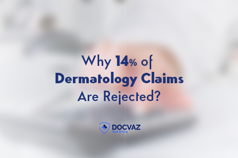 Why 14% of Dermatology Claims Are Rejected