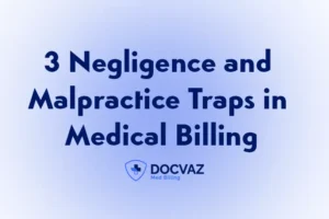 3 Negligence and Malpractice Traps in Medical Billing