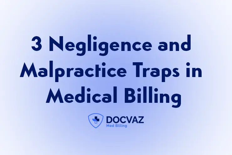 3 Negligence and Malpractice Traps in Medical Billing
