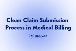Clean Claim Submission Process in Medical Billing