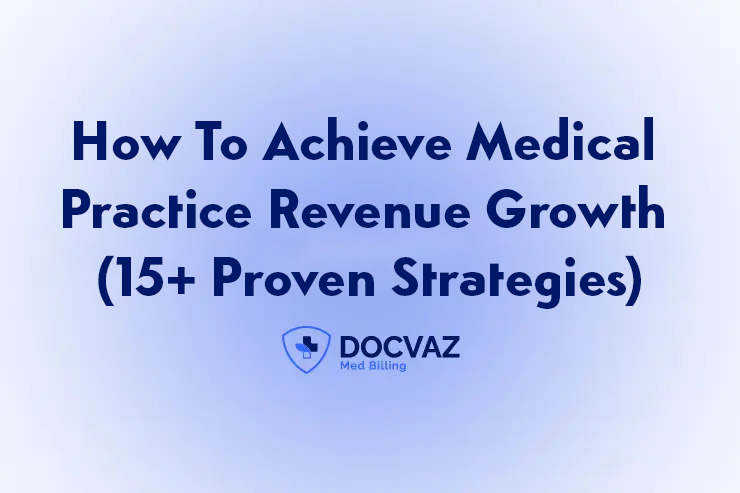 How To Achieve Medical Practice Revenue Growth (15+ Proven Strategies)