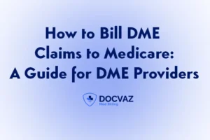How to Bill DME Claims to Medicare A Guide for DME Providers