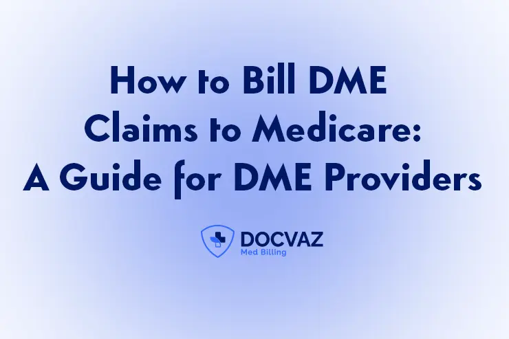 How to Bill DME Claims to Medicare A Guide for DME Providers