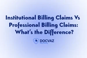 Institutional Billing Claims Vs Professional Billing Claims Whats the Difference