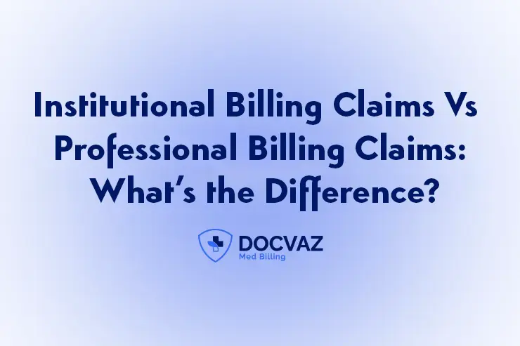 Institutional Billing Claims Vs Professional Billing Claims Whats the Difference