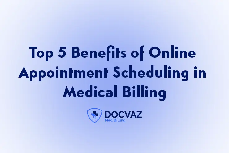 Top 5 Benefits of Online Appointment Scheduling in Medical Billing