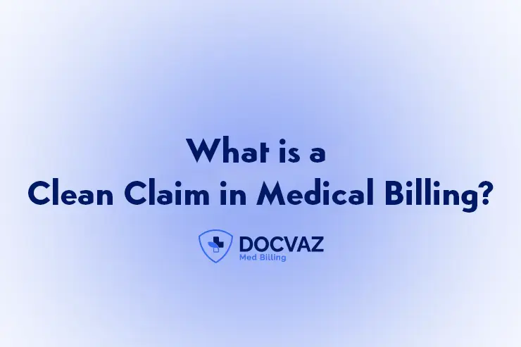 What is a Clean Claim in Medical Billing?