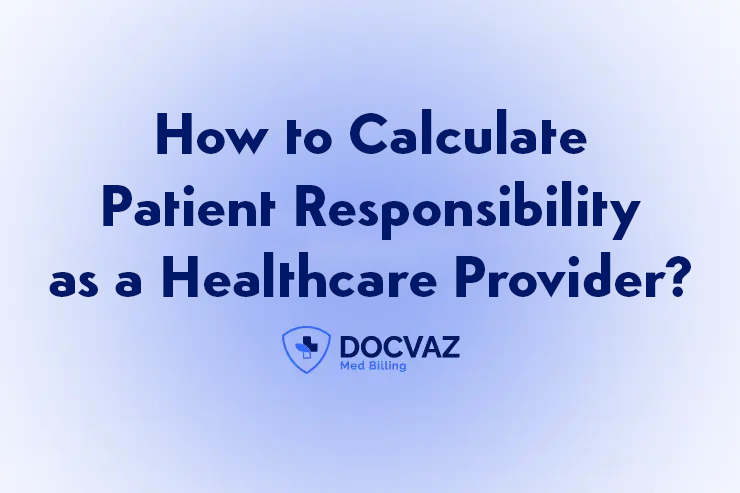 How to Calculate Patient Responsibility as a Healthcare Provider