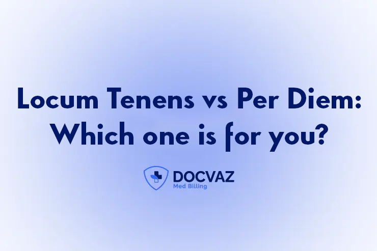 Locum Tenens vs Per Diem Which one is for you