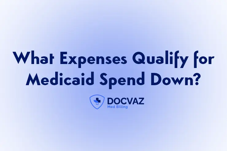 What Expenses Qualify for Medicaid Spend Down
