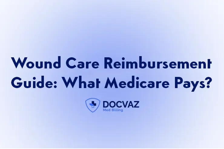 Wound Care Reimbursement Guide What Medicare Pays
