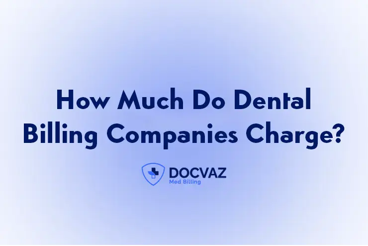 How Much Do Dental Billing Companies Charge