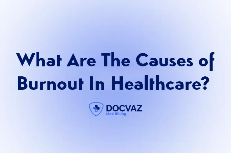 What Are The Causes Of Burnout In Healthcare