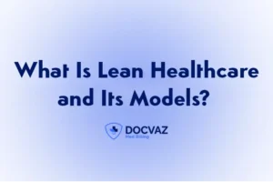 What Is Lean Healthcare and Its Models