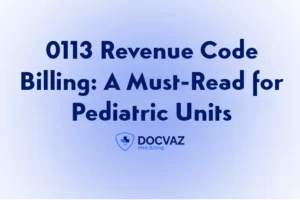 0113 Revenue Code Billing: A Must-Read for Pediatric Units