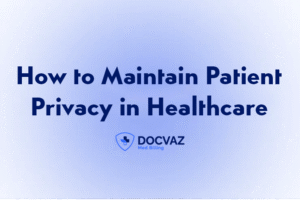 How to Maintain Patient Privacy in Healthcare