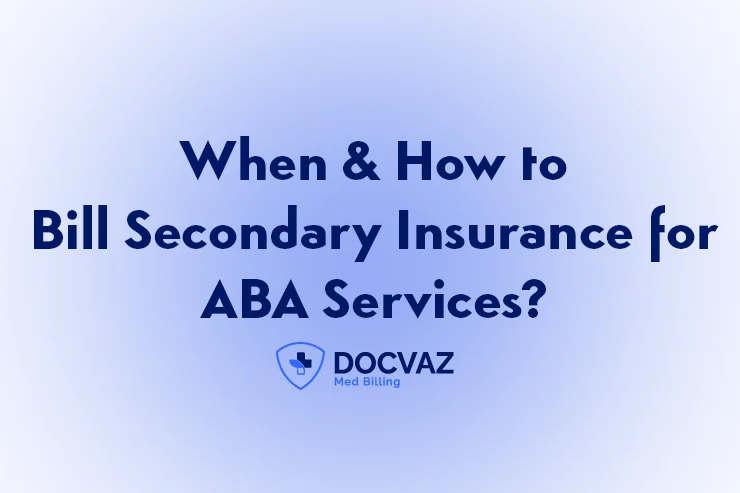 When and How to Bill Secondary Insurance for ABA Services